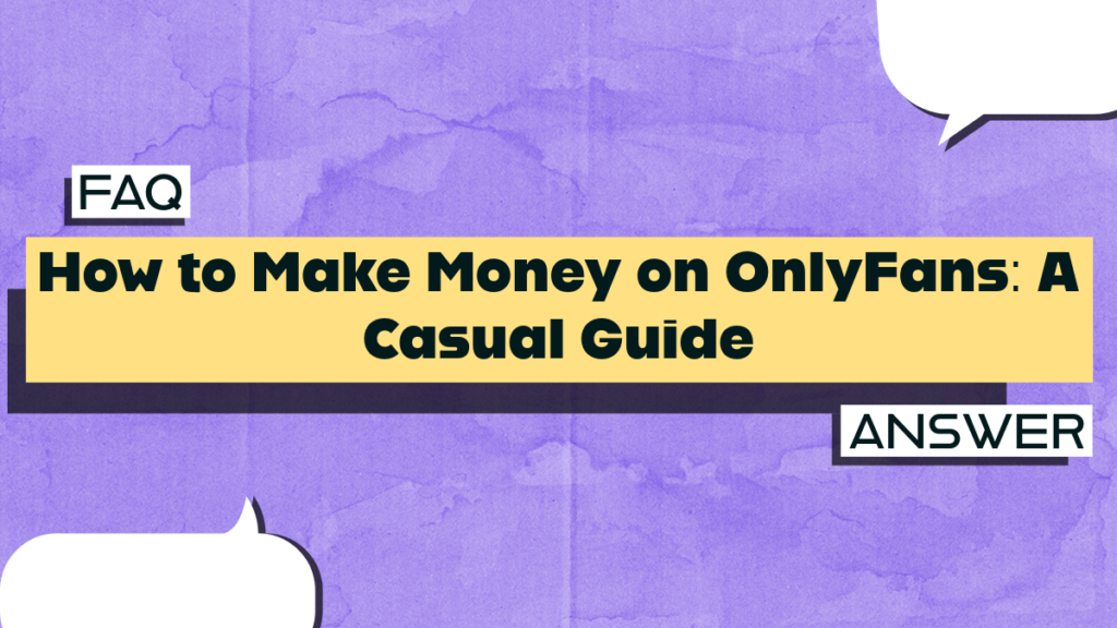 How to Make Money on OnlyFans: A Casual Guide