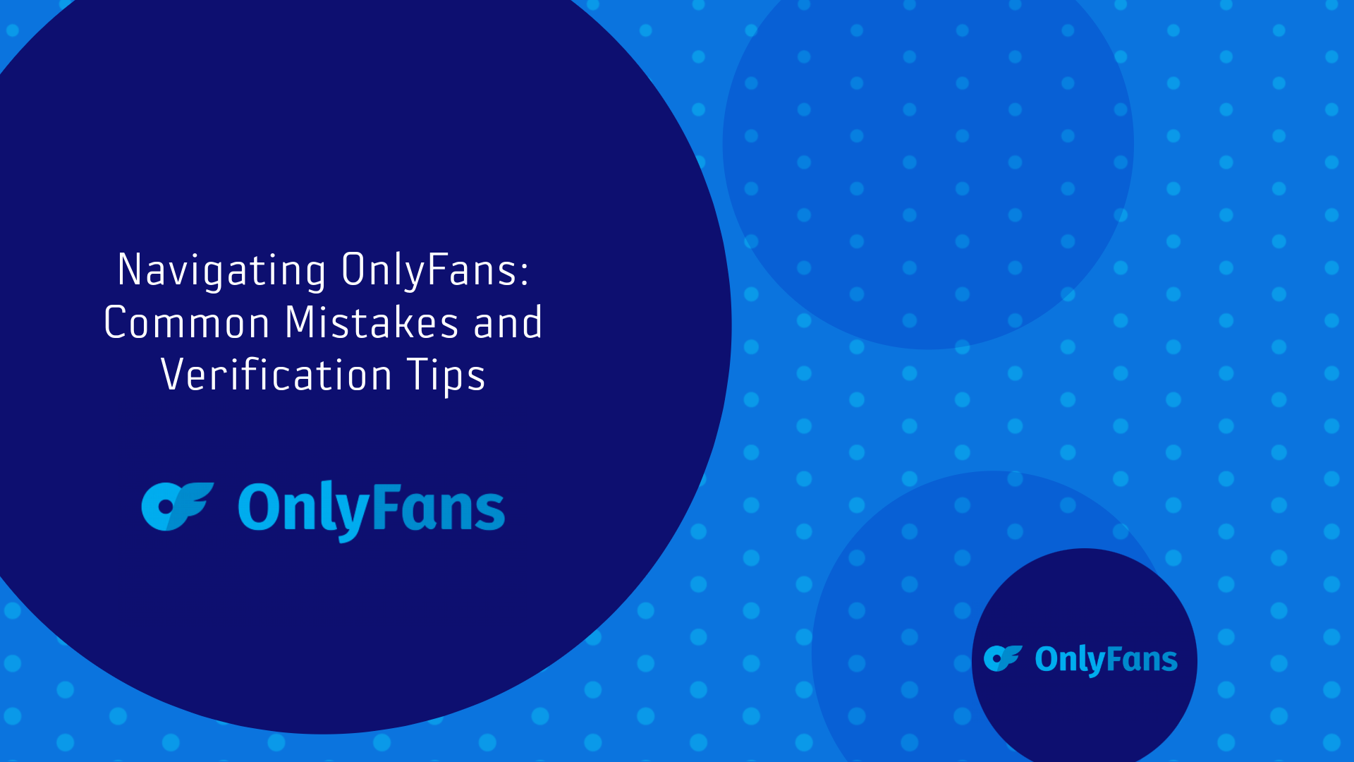 Navigating OnlyFans: Common Mistakes and Verification Tips