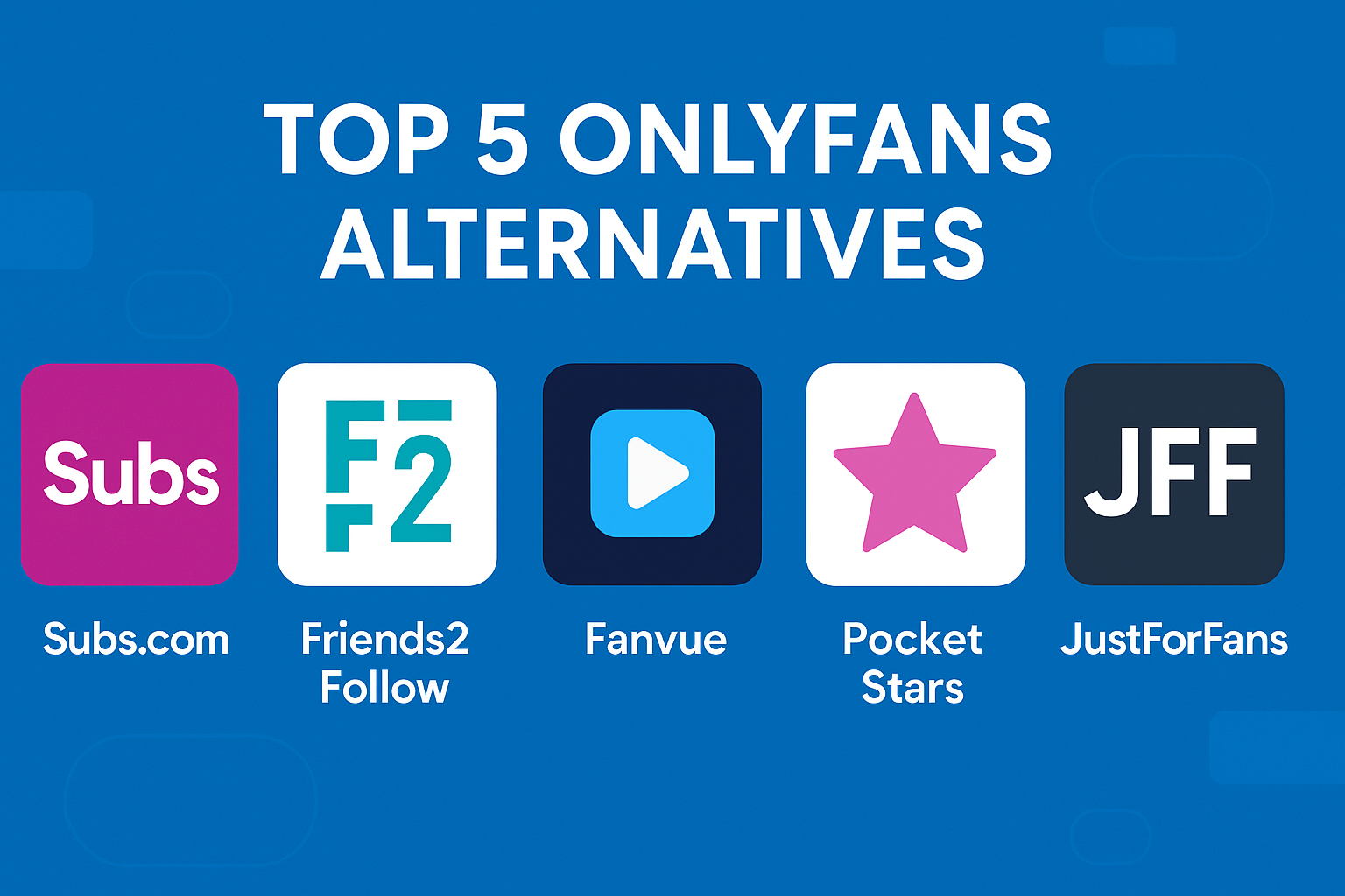 Top 5 OnlyFans Alternatives in 2025: Where Creators Can Really Make Money