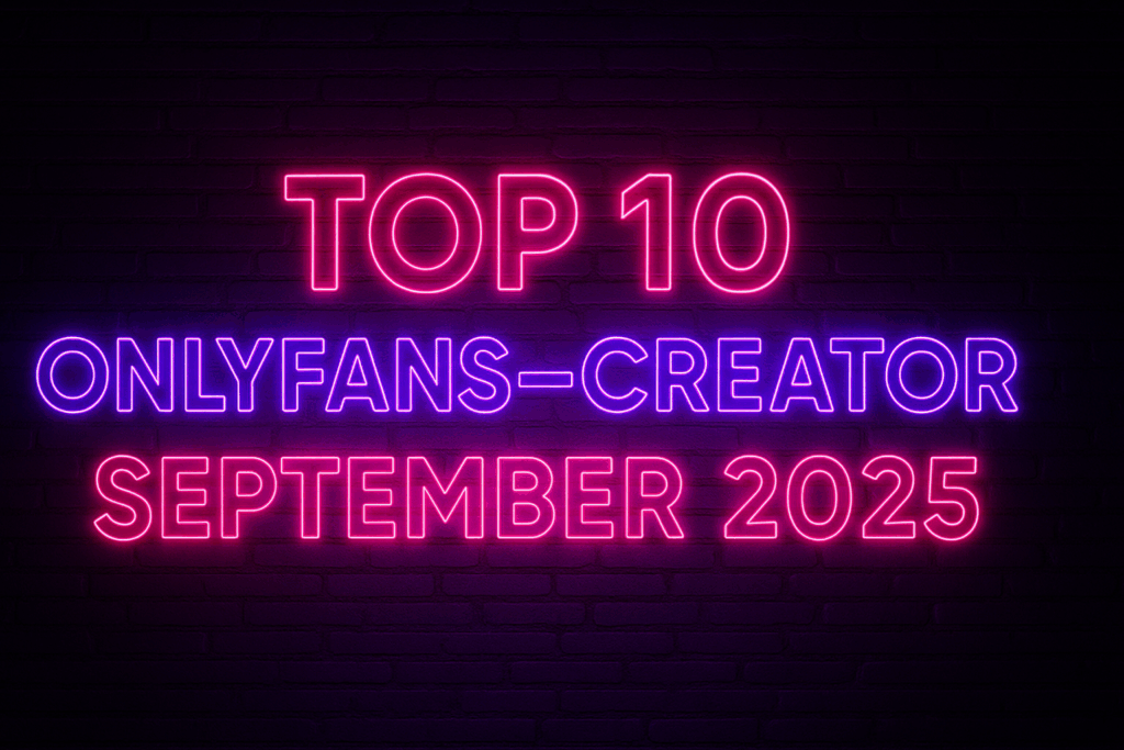 Die Top 10 OnlyFans-Creator im September 2025: Wer das Internet wirklich zum Beben brachte