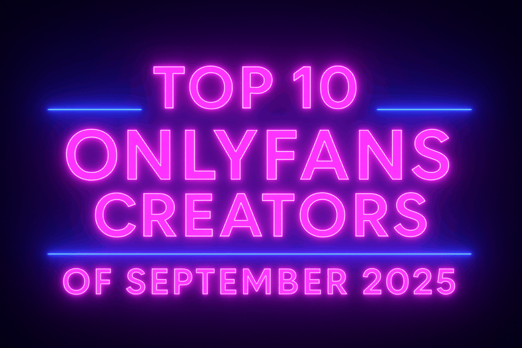 Top 10 Most Popular OnlyFans Creators of September 2025: Who Really Broke the Internet