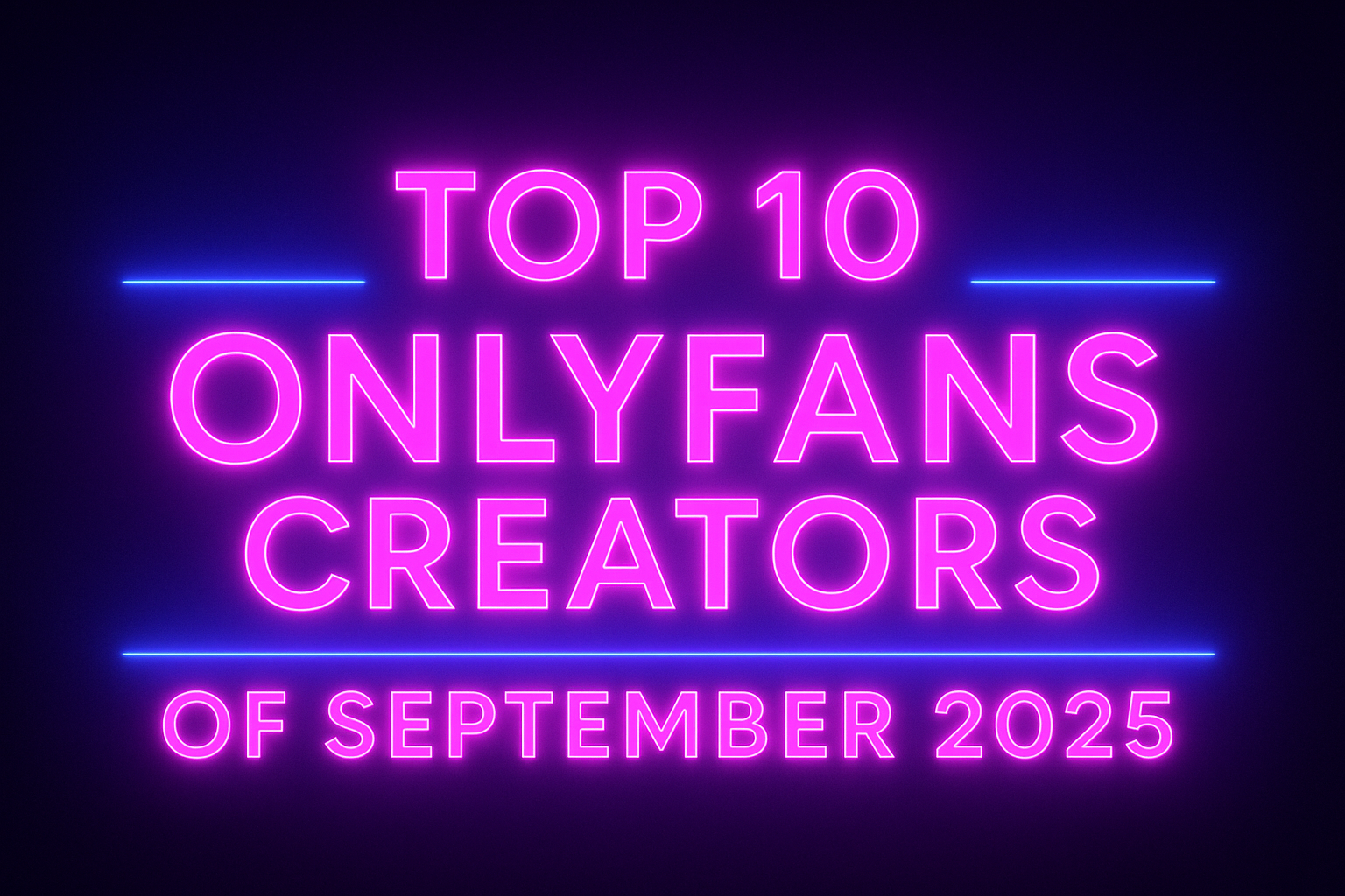 Top 10 OnlyFans Creators of September 2025 — The Ones Everyone’s